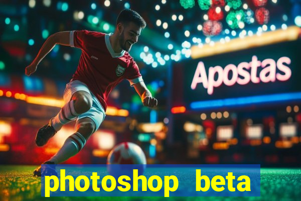 photoshop beta download crackeado